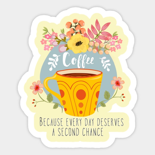 Coffee Because Every Day Deserves A Second Chance Sticker by LittleBunnySunshine